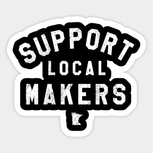 Support Local Makers Sticker